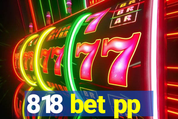 818 bet pp
